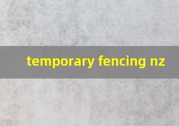  temporary fencing nz